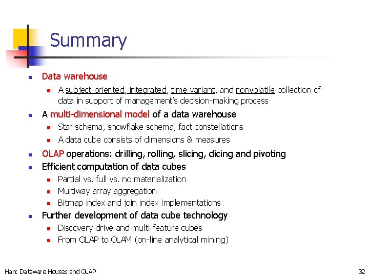 Summary n Data warehouse n n A multi-dimensional model of a data warehouse n