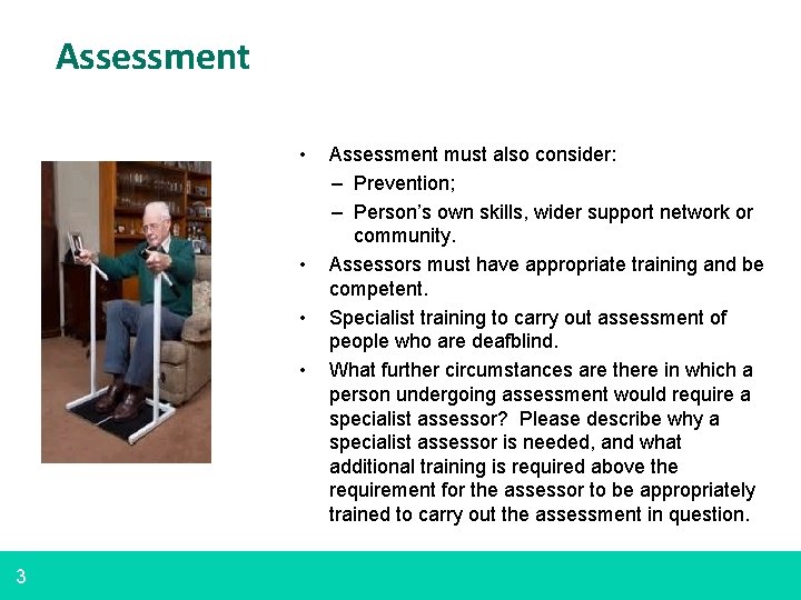 Assessment • • 3 Assessment must also consider: – Prevention; – Person’s own skills,