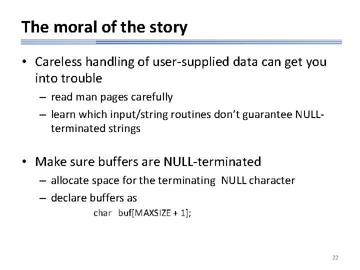 The moral of the story • Careless handling of user-supplied data can get you