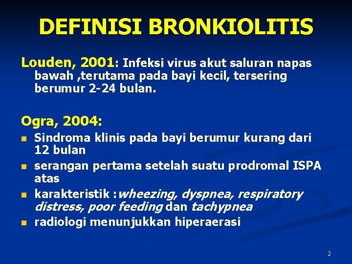 DEFINISI BRONKIOLITIS Louden, 2001: Infeksi virus akut saluran napas bawah , terutama pada bayi