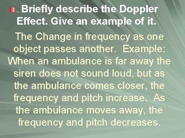 . Briefly describe the Doppler Effect. Give an example of it. The Change in