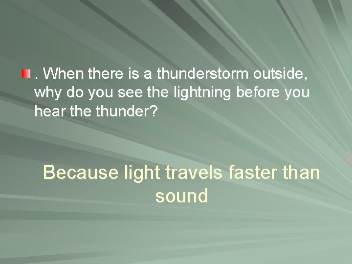 . When there is a thunderstorm outside, why do you see the lightning before