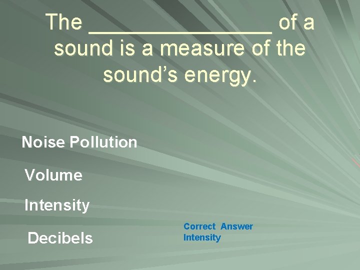 The ________ of a sound is a measure of the sound’s energy. Noise Pollution