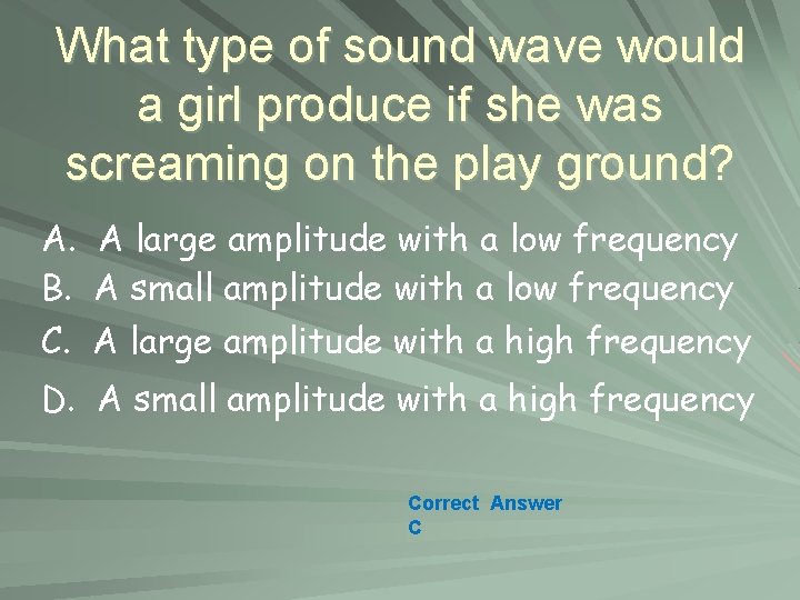 What type of sound wave would a girl produce if she was screaming on
