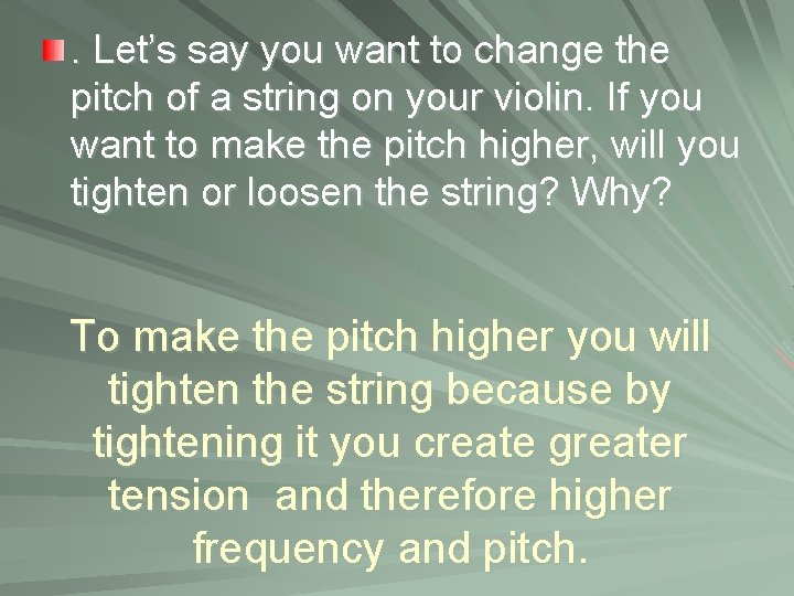 . Let’s say you want to change the pitch of a string on your