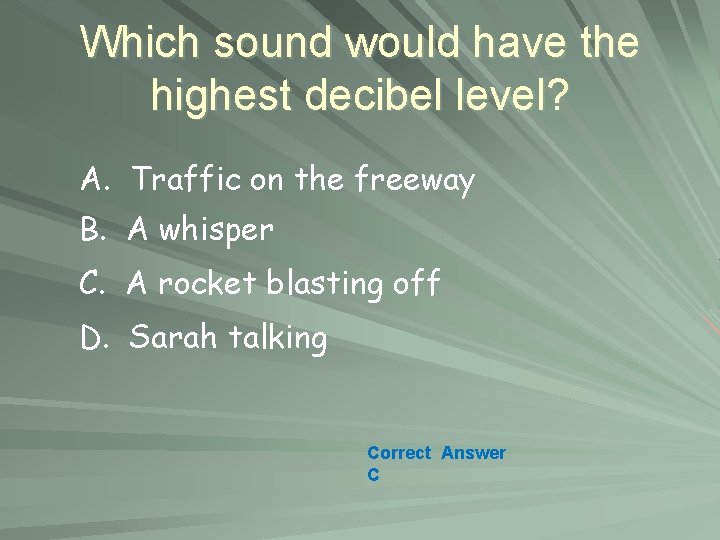 Which sound would have the highest decibel level? A. Traffic on the freeway B.