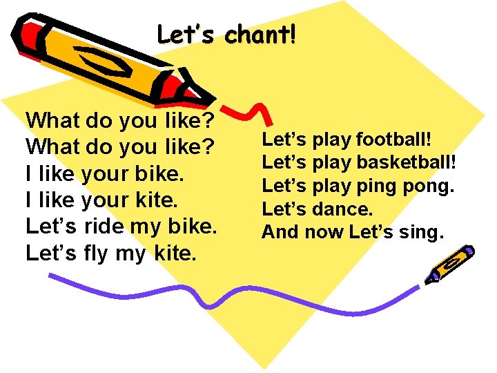 Let’s chant! What do you like? I like your bike. I like your kite.