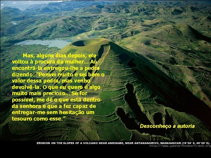Mas, alguns dias depois, ele voltou à procura da mulher. . . Ao encontrá-la Mas, alguns dias depois, ele voltou à procura da mulher. . . Ao encontrá-la