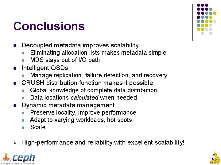 Conclusions l l Ø Decoupled metadata improves scalability l Eliminating allocation lists makes metadata