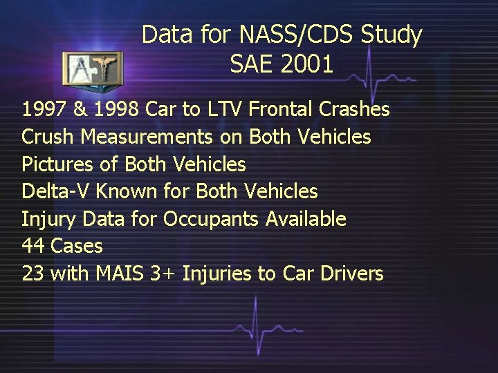 Data for NASS/CDS Study SAE 2001 1997 & 1998 Car to LTV Frontal Crashes