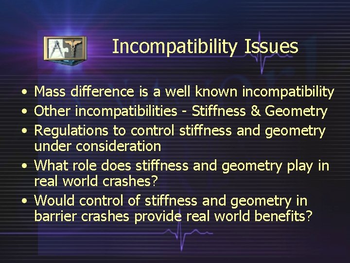 Incompatibility Issues • Mass difference is a well known incompatibility • Other incompatibilities -