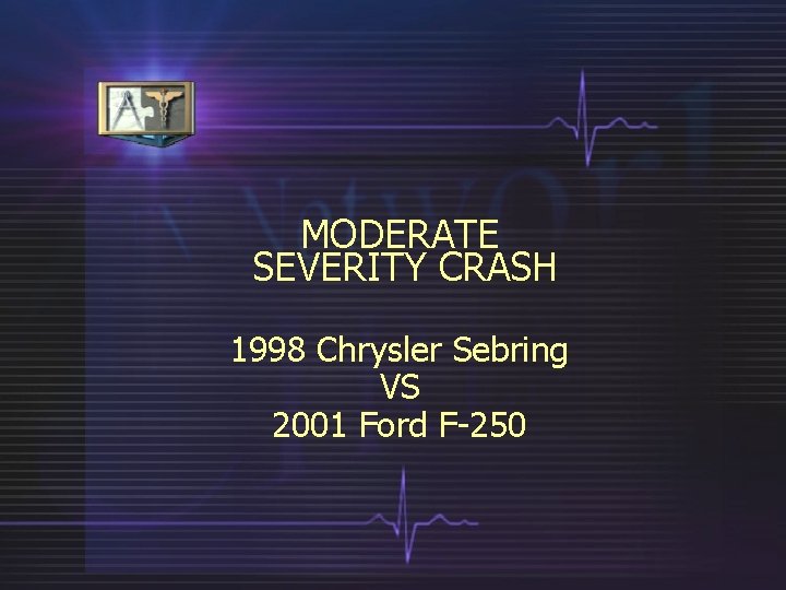 MODERATE SEVERITY CRASH 1998 Chrysler Sebring VS 2001 Ford F-250 