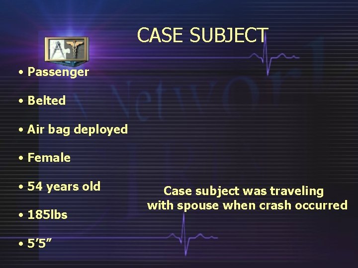 CASE SUBJECT • Passenger • Belted • Air bag deployed • Female • 54