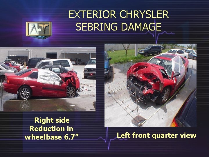 EXTERIOR CHRYSLER SEBRING DAMAGE Right side Reduction in wheelbase 6. 7” Left front quarter