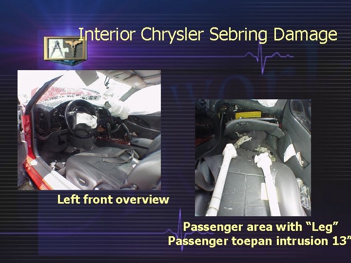 Interior Chrysler Sebring Damage Left front overview Passenger area with “Leg” Passenger toepan intrusion