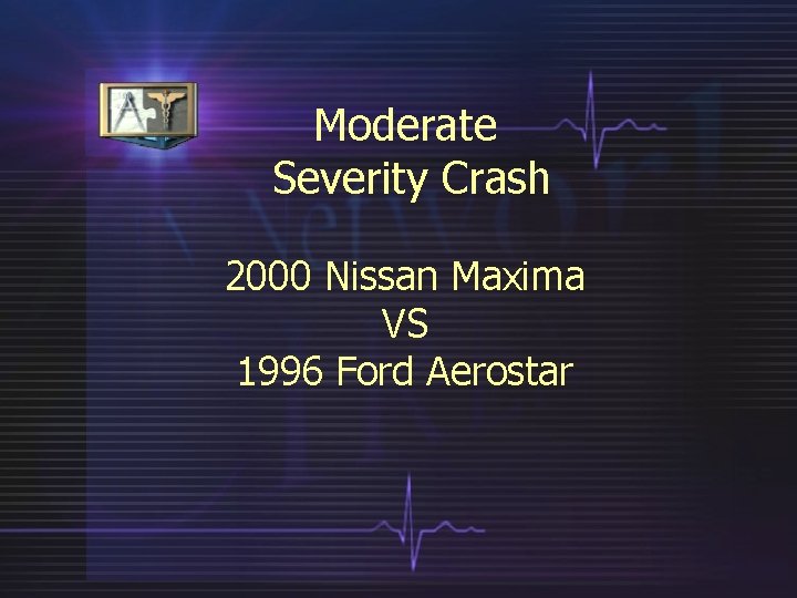 Moderate Severity Crash 2000 Nissan Maxima VS 1996 Ford Aerostar 