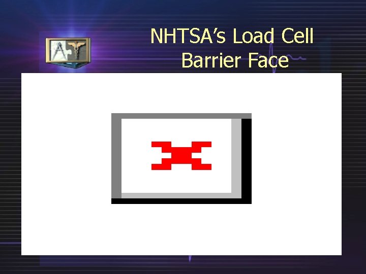 NHTSA’s Load Cell Barrier Face 
