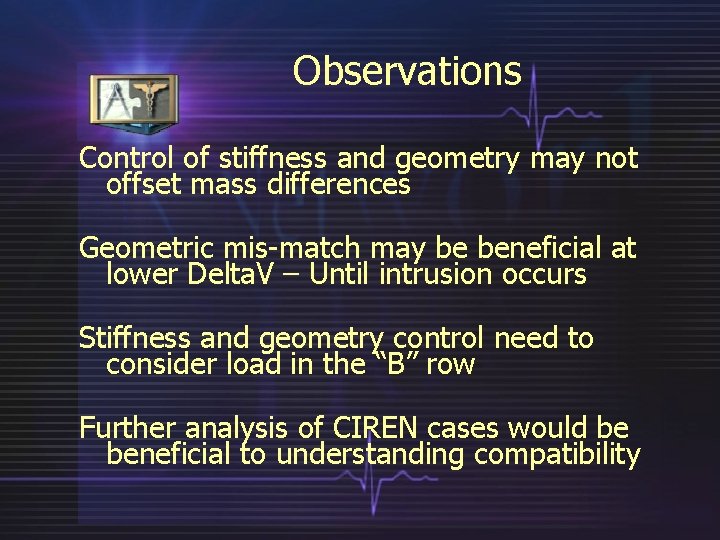 Observations Control of stiffness and geometry may not offset mass differences Geometric mis-match may