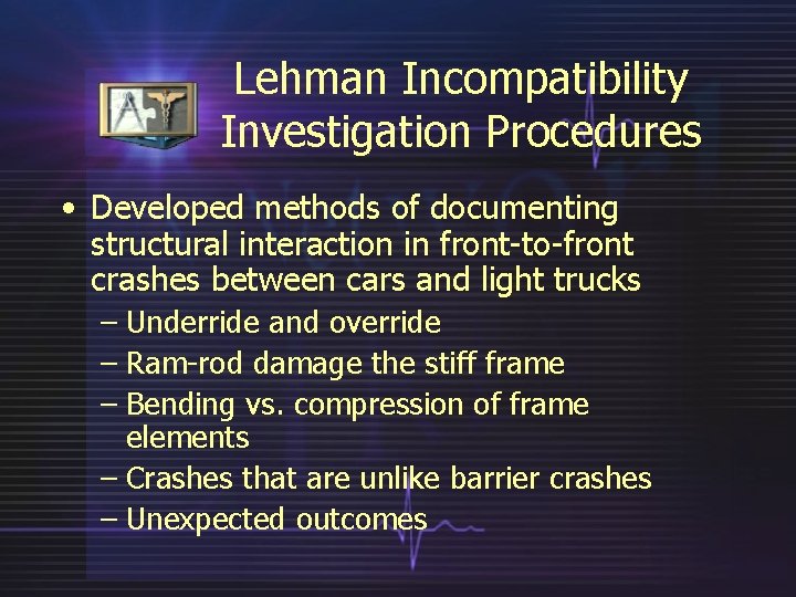 Lehman Incompatibility Investigation Procedures • Developed methods of documenting structural interaction in front-to-front crashes