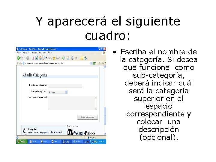 Y aparecerá el siguiente cuadro: • Escriba el nombre de la categoría. Si desea