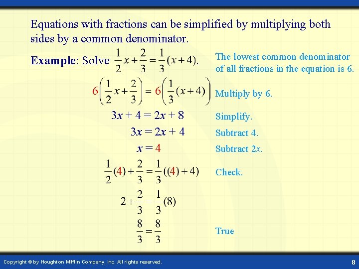 Equations with fractions can be simplified by multiplying both sides by a common denominator.