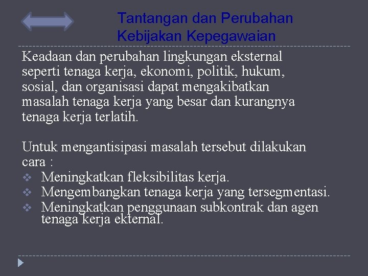 Tantangan dan Perubahan Kebijakan Kepegawaian Keadaan dan perubahan lingkungan eksternal seperti tenaga kerja, ekonomi,