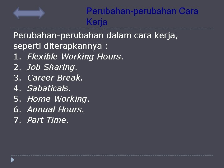 Perubahan-perubahan Cara Kerja Perubahan-perubahan dalam cara kerja, seperti diterapkannya : 1. Flexible Working Hours.