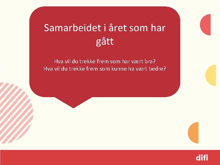 Samarbeidet i året som har gått Hva vil du trekke frem som har vært