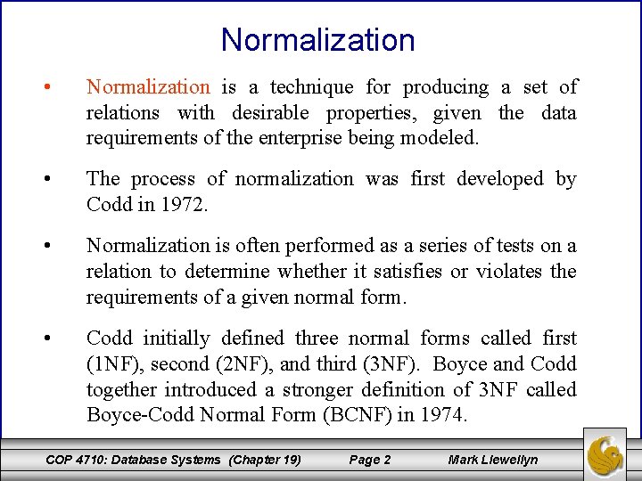 Normalization • Normalization is a technique for producing a set of relations with desirable