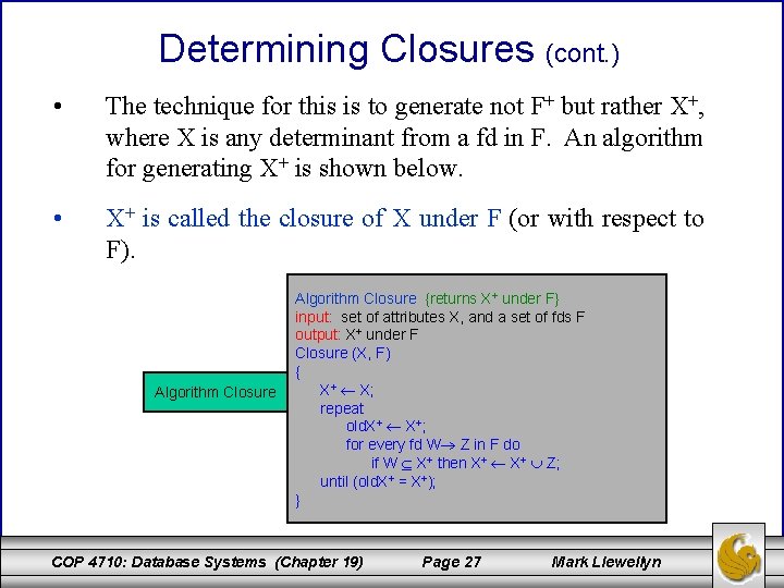 Determining Closures (cont. ) • The technique for this is to generate not F+