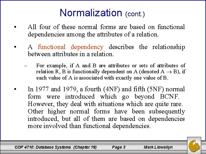 Normalization (cont. ) • All four of these normal forms are based on functional