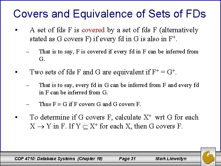 Covers and Equivalence of Sets of FDs • A set of fds F is