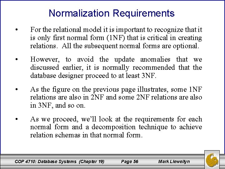 Normalization Requirements • For the relational model it is important to recognize that it