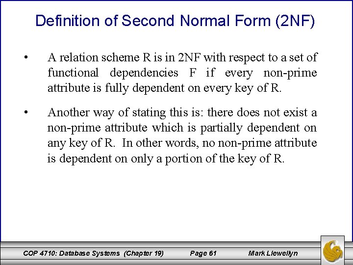 Definition of Second Normal Form (2 NF) • A relation scheme R is in