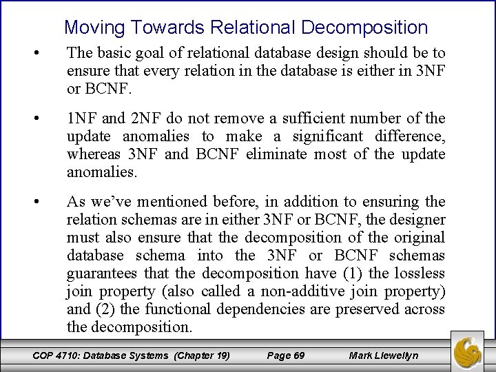 Moving Towards Relational Decomposition • The basic goal of relational database design should be