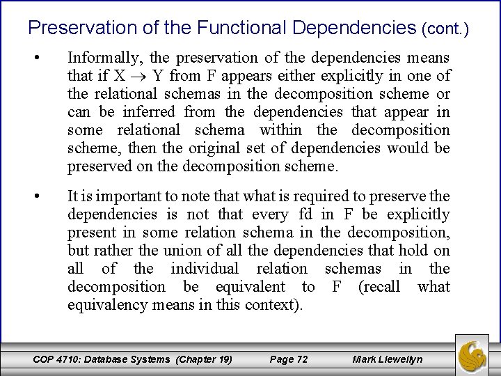 Preservation of the Functional Dependencies (cont. ) • Informally, the preservation of the dependencies