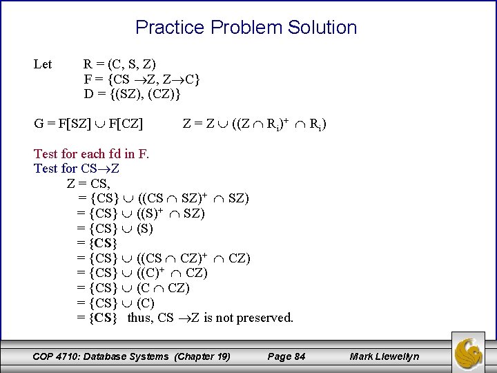 Practice Problem Solution Let R = (C, S, Z) F = {CS Z, Z