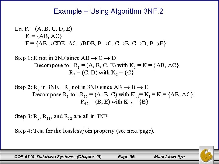 Example – Using Algorithm 3 NF. 2 Let R = (A, B, C, D,