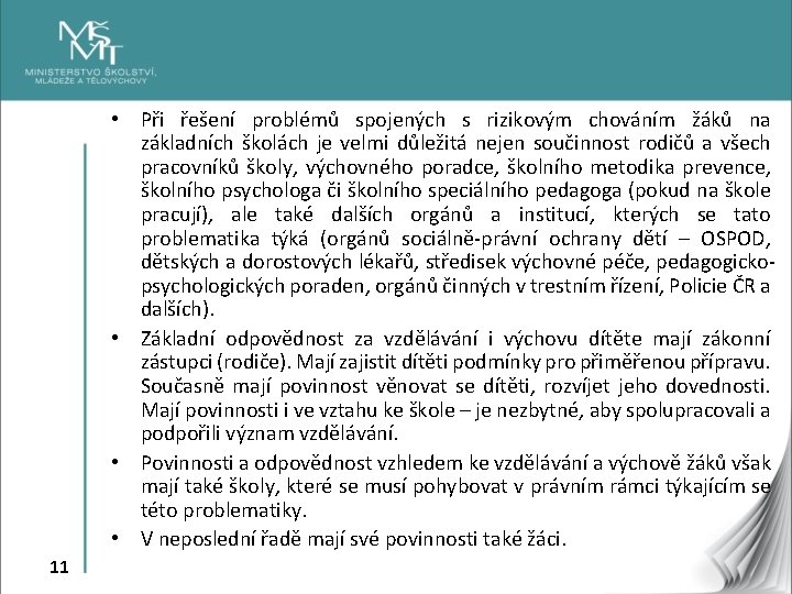  • Při řešení problémů spojených s rizikovým chováním žáků na základních školách je