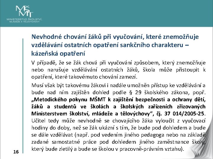 Nevhodné chování žáků při vyučování, které znemožňuje vzdělávání ostatních opatření sankčního charakteru – kázeňská