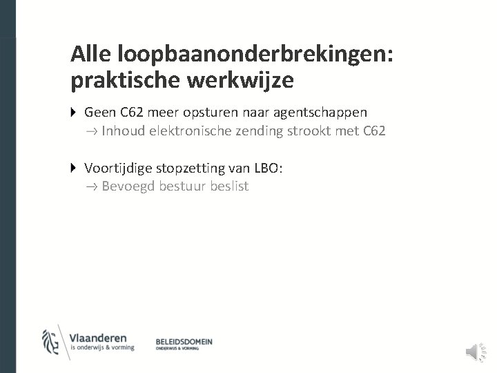 Alle loopbaanonderbrekingen: praktische werkwijze Geen C 62 meer opsturen naar agentschappen Inhoud elektronische zending