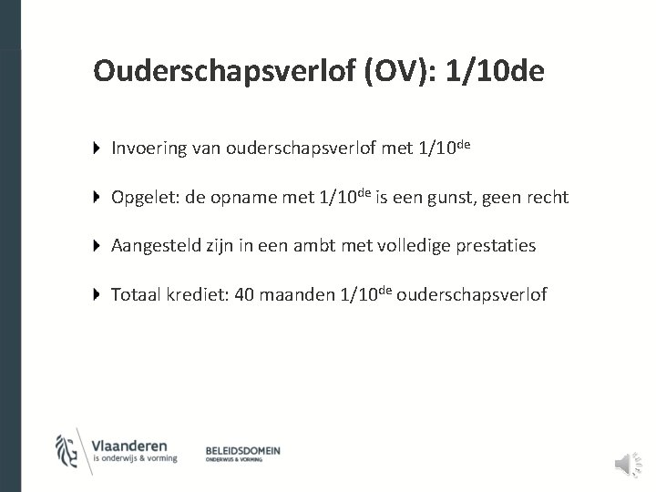 Ouderschapsverlof (OV): 1/10 de Invoering van ouderschapsverlof met 1/10 de Opgelet: de opname met