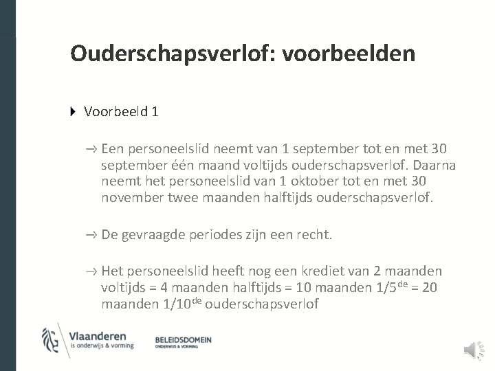 Ouderschapsverlof: voorbeelden Voorbeeld 1 Een personeelslid neemt van 1 september tot en met 30