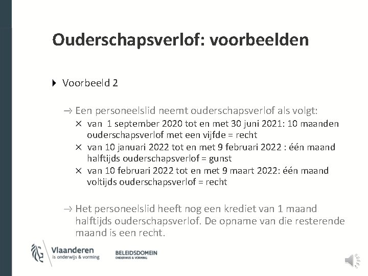 Ouderschapsverlof: voorbeelden Voorbeeld 2 Een personeelslid neemt ouderschapsverlof als volgt: van 1 september 2020