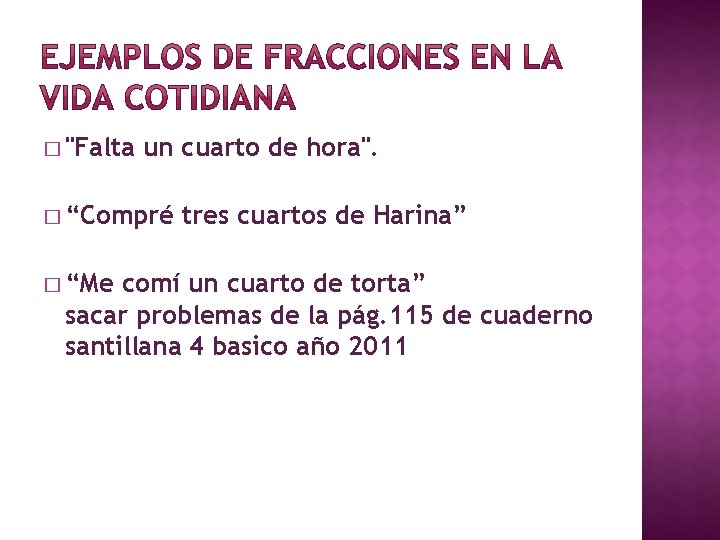 � "Falta un cuarto de hora". � “Compré � “Me tres cuartos de Harina”