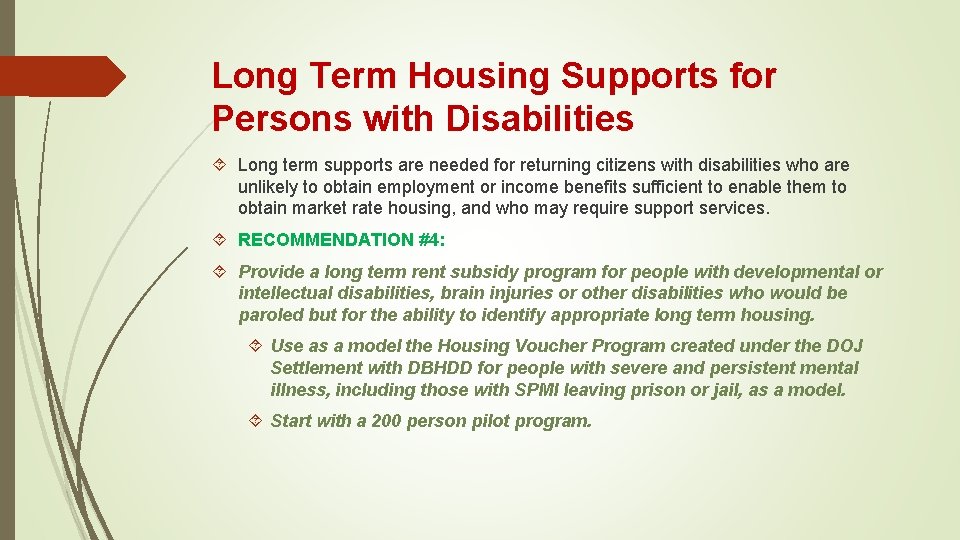 Long Term Housing Supports for Persons with Disabilities Long term supports are needed for