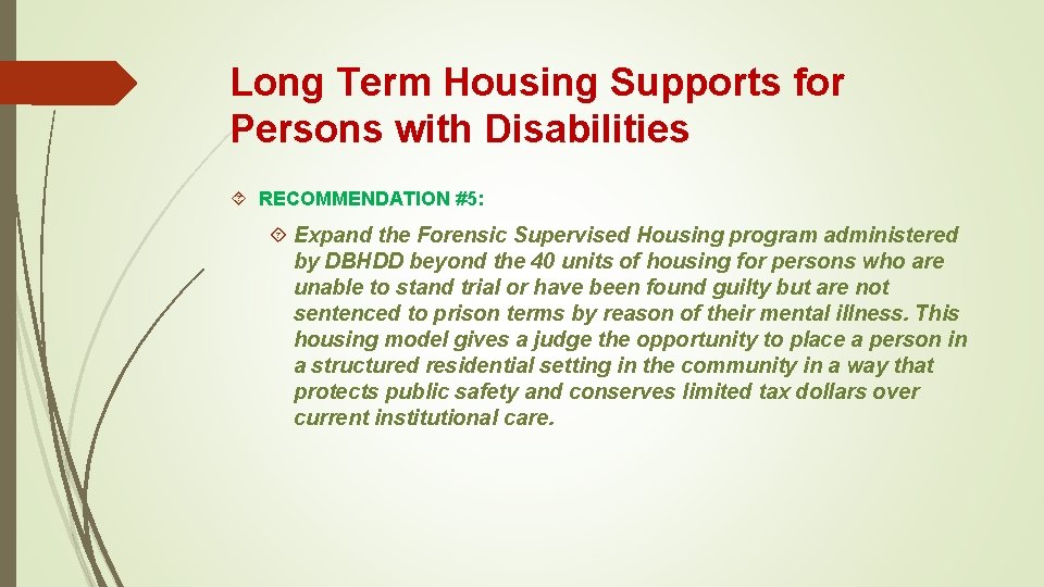 Long Term Housing Supports for Persons with Disabilities RECOMMENDATION #5: Expand the Forensic Supervised