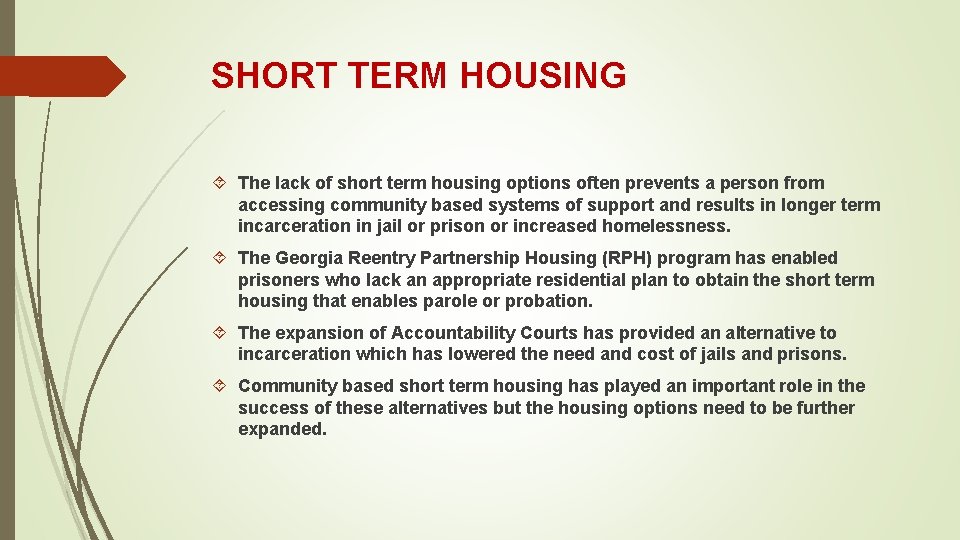 SHORT TERM HOUSING The lack of short term housing options often prevents a person