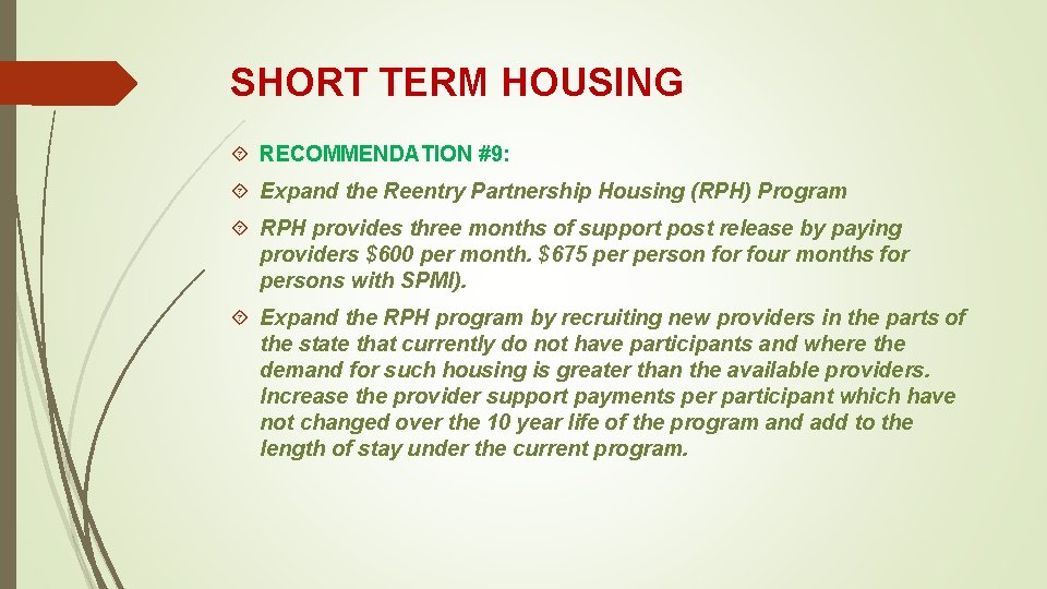 SHORT TERM HOUSING RECOMMENDATION #9: Expand the Reentry Partnership Housing (RPH) Program RPH provides