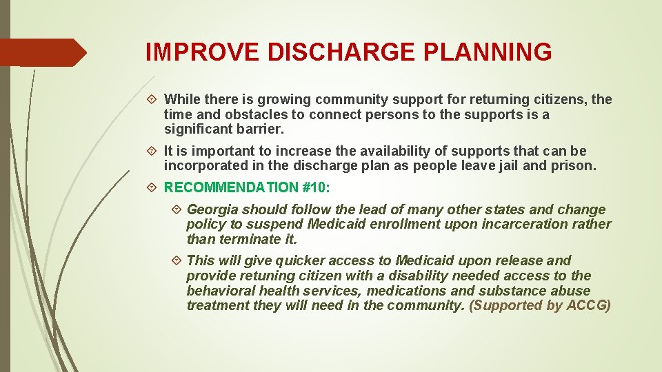 IMPROVE DISCHARGE PLANNING While there is growing community support for returning citizens, the time